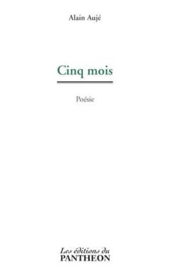 Couverture du livre « Cinq mois » de Alain Auje aux éditions Editions Du Panthéon