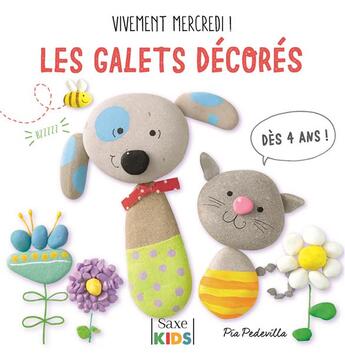 Couverture du livre « Vivement mercredi ! ; les galets décorés » de Pia Pedevilla aux éditions De Saxe