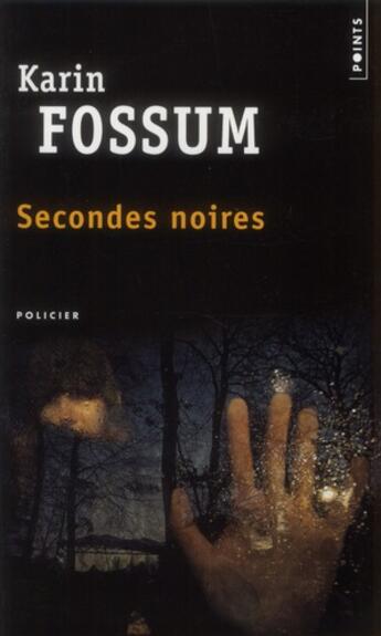 Couverture du livre « Secondes noires » de Karin Fossum aux éditions Points