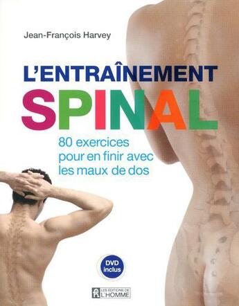 Couverture du livre « L'entrainement spinal + dvd inclus » de Jean-Francois Harvey aux éditions Editions De L'homme