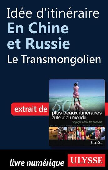 Couverture du livre « Idée d'itinéraire en Chine et Russie : le Transmongolien » de  aux éditions Ulysse