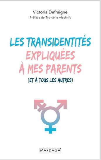 Couverture du livre « Les transidentités expliquées à mes parents : et à tous les autres » de Victoria Defraigne aux éditions Mardaga Pierre