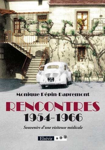 Couverture du livre « Rencontres ; 1954-1966 ; souvenirs d'une visiteuse médicale » de Monique Pepin Dapremont aux éditions Elzevir