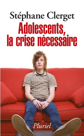 Couverture du livre « Adolescents, la crise nécessaire » de Stephane Clerget aux éditions Pluriel