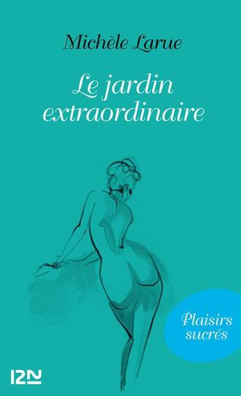 Couverture du livre « Le jardin extraordinaire » de Michele Larue aux éditions 12-21