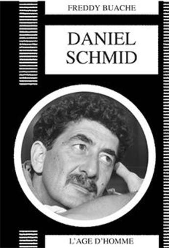 Couverture du livre « Daniel schmid » de Freddy Buache aux éditions L'age D'homme