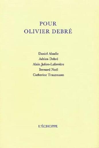 Couverture du livre « Pour olivier debre » de  aux éditions L'echoppe