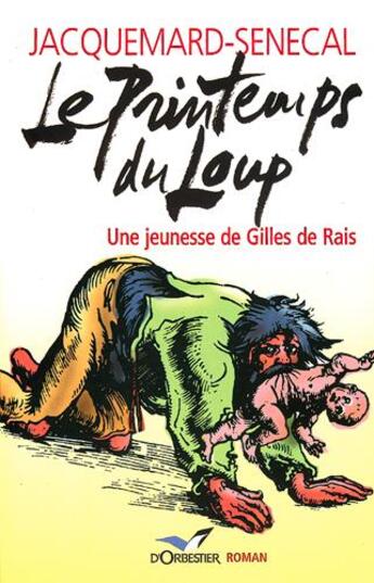 Couverture du livre « Le printemps du loup » de Senecal Jacquemard aux éditions D'orbestier