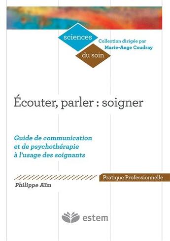 Couverture du livre « Écouter, parler : soigner » de Philippe Aim aux éditions Estem