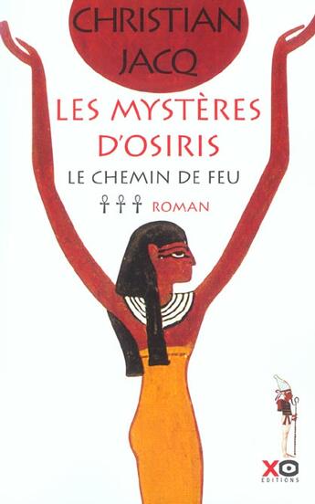 Couverture du livre « Les mysteres d'osiris - tome 3 le chemin de feu - vol03 » de Christian Jacq aux éditions Xo