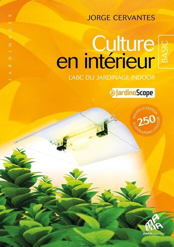 Couverture du livre « Culture en intérieur ; l'abc du jardinage indoor » de Jorge Cervantes aux éditions Mamaeditions