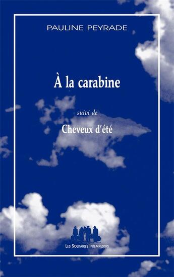 Couverture du livre « À la carabine ; cheveux d'été » de Pauline Peyrade aux éditions Solitaires Intempestifs