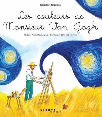 Couverture du livre « Les couleurs de Monsieur Van Gogh » de Marie Desmargers et Coline Therville aux éditions Sekoya