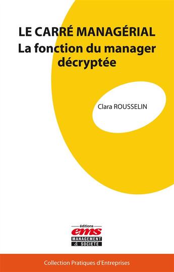 Couverture du livre « Le carré managérial ; la fonction du manager décryptée » de Clara Rousselin aux éditions Editions Ems