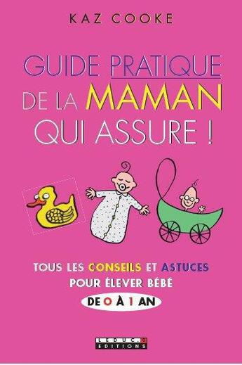 Couverture du livre « Guide pratique de la maman qui assure » de Kaz Cooke aux éditions Leduc