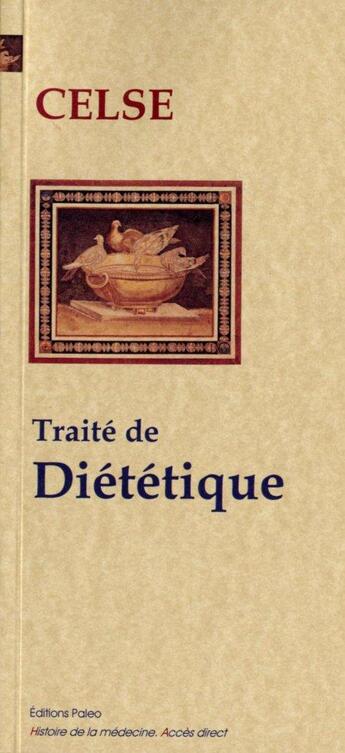 Couverture du livre « Traité de médecine Tome 1 et Tome 2 ; diététique » de Celse aux éditions Paleo