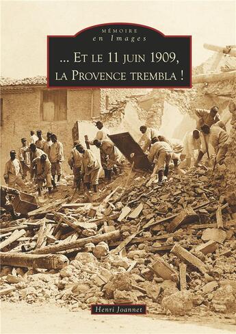 Couverture du livre « Et le 11 juin 1909, la Provence trembla ! » de Henri Joannet aux éditions Editions Sutton