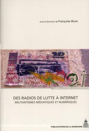 Couverture du livre « Des radios de lutte à internet : militantismes médiatiques et numériques » de Francoise Blum aux éditions Editions De La Sorbonne