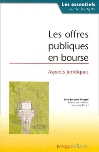 Couverture du livre « Les offres publiques en bourse : Aspects juridiques » de Jean-Jacques Daigre aux éditions Revue Banque