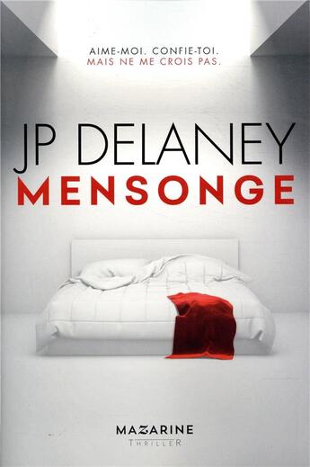 Couverture du livre « Mensonge ; aime-moi, confie-toi, mais ne me crois pas » de Jp Delaney aux éditions Mazarine