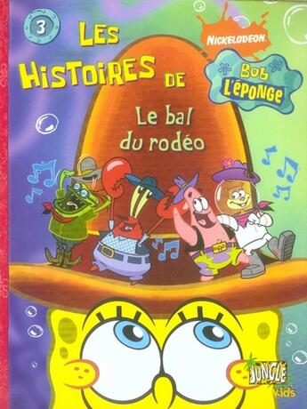 Couverture du livre « Les histoires de bob l'eponge t3 le bal du rodeo » de Nickelodeon aux éditions Casterman