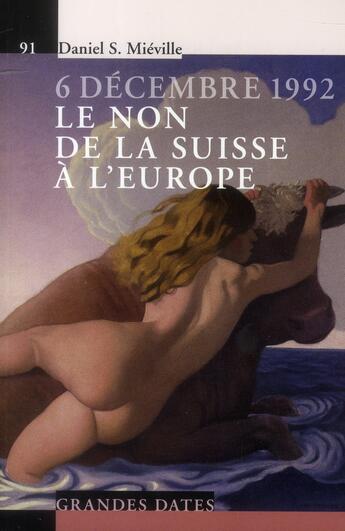 Couverture du livre « 6 decembre 1992 ; le non de la Suisse à l'Europe » de Daniel Mieville aux éditions Ppur