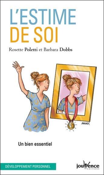 Couverture du livre « L'estime de soi ; un bien essentiel » de Rosette Poletti et Barbara Dobbs aux éditions Jouvence