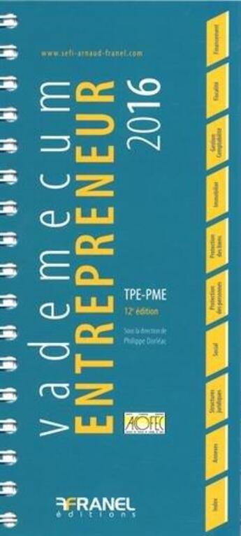 Couverture du livre « Vademecum ; entrepreneur TPE-PME (édition 2016) » de  aux éditions Arnaud Franel