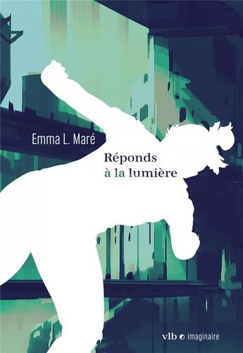 Couverture du livre « Réponds à la lumière » de Emma L. Mare aux éditions Vlb