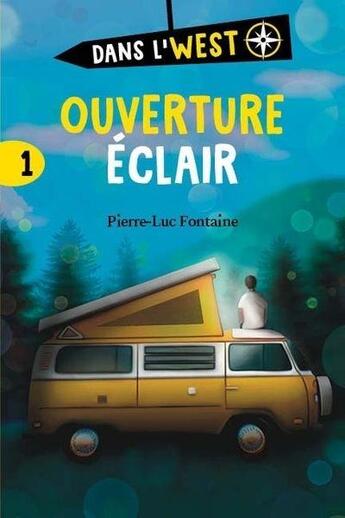 Couverture du livre « Dans l'west t.1 ; ouverture éclair » de Pierre-Luc Fontaine aux éditions Boomerang Jeunesse