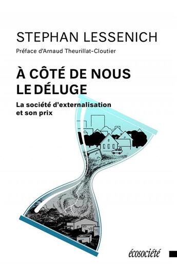 Couverture du livre « À côté de nous le déluge ; la société d'externalisation et son prix » de Stephan Lessenich aux éditions Ecosociete