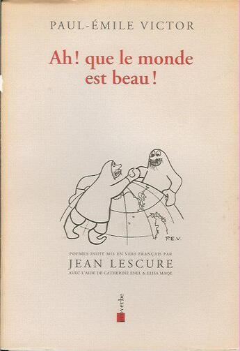 Couverture du livre « Ah ! que le monde est beau ! poèmes inuit » de Paul-Emile Victor et Jean Lescure aux éditions Proverbe