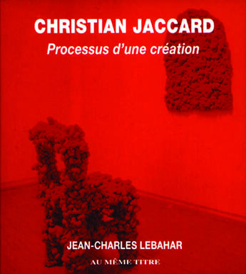 Couverture du livre « Christian jaccard ; processus d'une création » de Jean-Charles Lebahar aux éditions Au Meme Titre