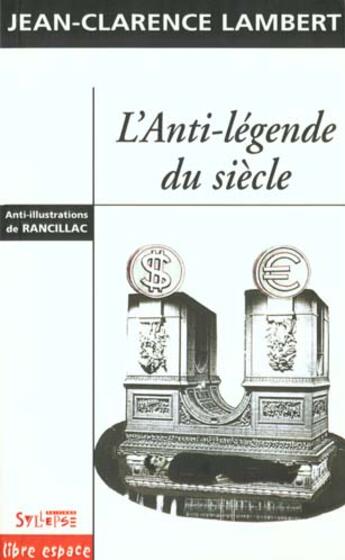 Couverture du livre « Anti-legende du siecle » de Lambert J-C aux éditions Syllepse