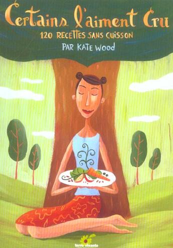 Couverture du livre « Certains l'aiment cru » de Kate Wood aux éditions Terre Vivante