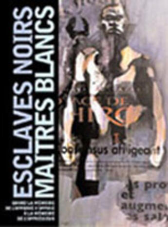 Couverture du livre « Esclaves Noirs, Maitres Blancs ; Quand La Memoire De LOpprime SOppose A La Memoire De LOppresseur » de  aux éditions Homnispheres