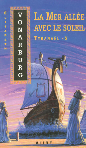 Couverture du livre « Tyranaël t.5 : la mer allée avec le soleil » de Elisabeth Vonarburg aux éditions Alire