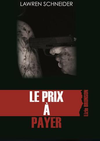 Couverture du livre « Le prix à payer » de Lawren Schneider aux éditions Lawren Schneider