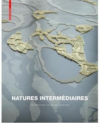Couverture du livre « Natures intermédiaires ; paysage de Michel Desvigne » de  aux éditions Birkhauser