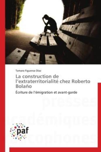 Couverture du livre « La construction de l'extraterritorialite chez Roberto Bolano » de Tamara Figueroa Diaz aux éditions Presses Academiques Francophones