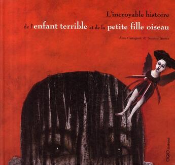 Couverture du livre « L'incroyable histoire de l'enfant terrible et de la petite-fille-oiseau » de Anna Castagnoli aux éditions Oqo