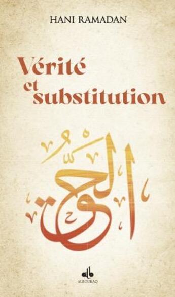 Couverture du livre « Vérité et substitutions » de Hani Ramadan aux éditions Albouraq