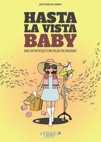 Couverture du livre « Hasta la vista, baby ! Road trip d'une malade pas imaginaire » de Mercier Juliette aux éditions Leduc Graphic