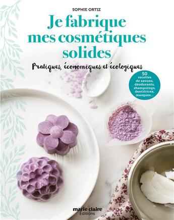 Couverture du livre « Je fabrique mes cosmétiques solides : pratques, économiques et écologiques » de  aux éditions Marie-claire