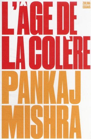 Couverture du livre « L'âge de la colère : une histoire du présent » de Pankaj Mishra aux éditions Zulma