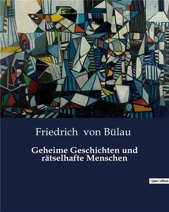 Couverture du livre « Geheime Geschichten und rätselhafte Menschen » de Von Bulau Friedrich aux éditions Culturea