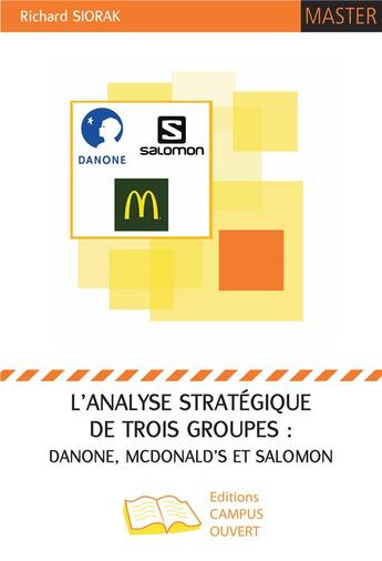 Couverture du livre « L'analyse stratégique de trois groupes : Danone, Mcdonald's et Salomon » de Richard Siorak aux éditions Campus Ouvert