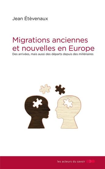 Couverture du livre « Migrations anciennes et nouvelles en Europe ; des arrivées, mais aussi des départs depuis des millénaires » de Jean Etevenaux aux éditions Les Acteurs Du Savoir