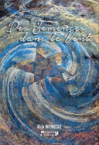 Couverture du livre « Des semences dans le vent » de Wienecke Rick aux éditions Emeth