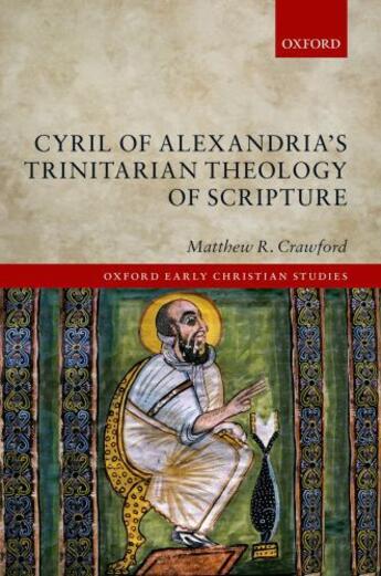 Couverture du livre « Cyril of Alexandria's Trinitarian Theology of Scripture » de Crawford Matthew R aux éditions Oup Oxford